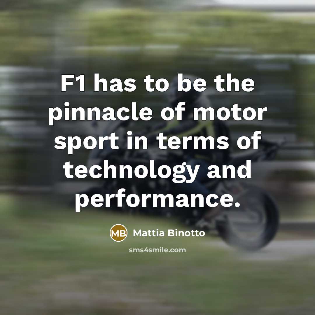 “F1 has to be the pinnacle of motor sport in…” quote by Mattia Binotto