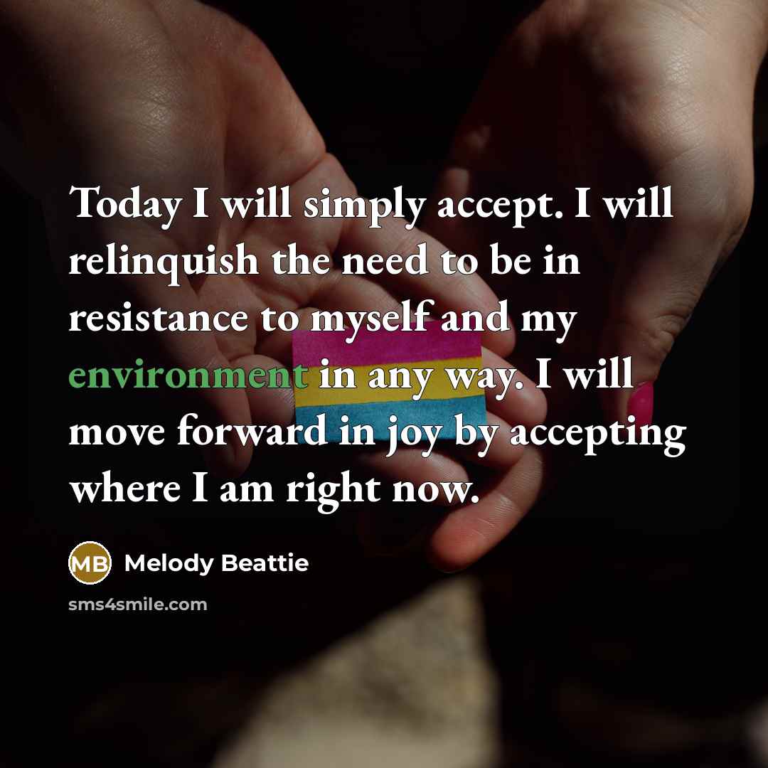 “Today I will simply accept. I will relinquish the need…” quote by Melody Beattie