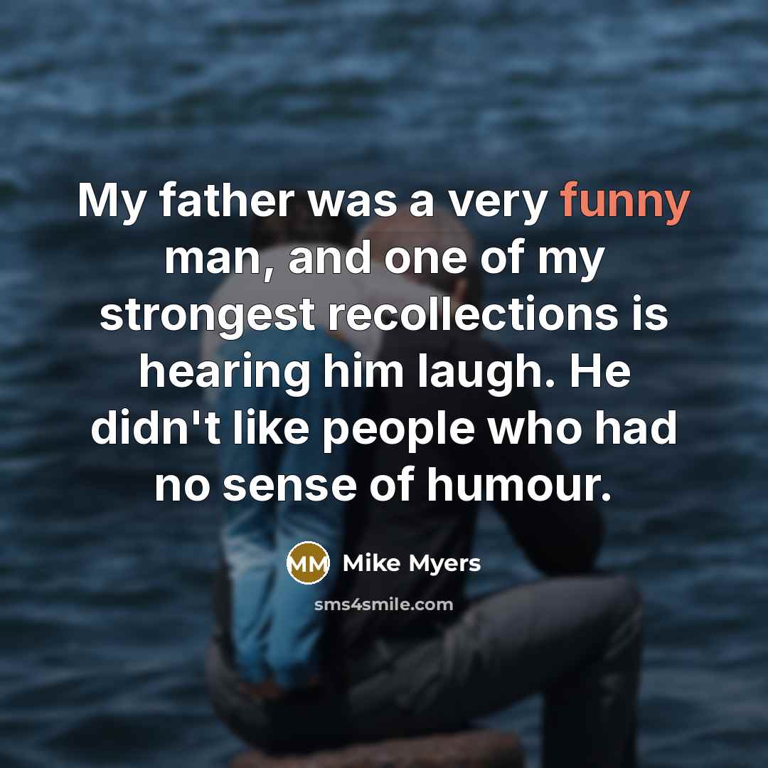 “My father was a very funny man, and one of…” quote by Mike Myers