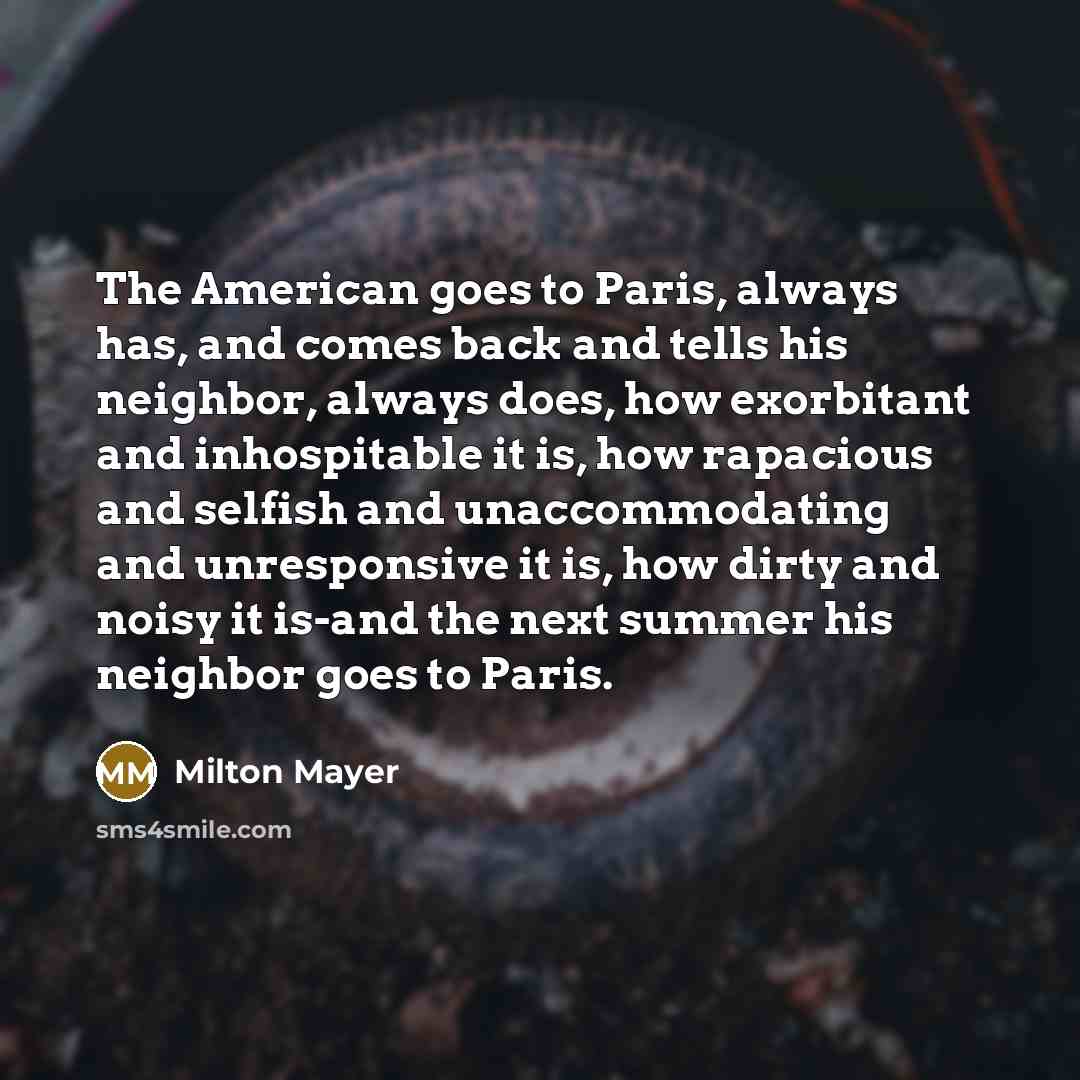 “The American goes to Paris, always has, and comes back…” quote by Milton Mayer
