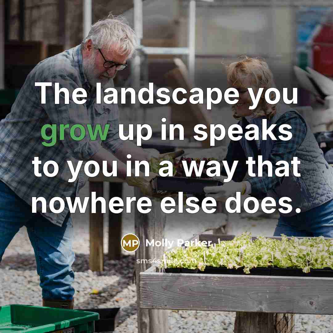 “The landscape you grow up in speaks to you in…” quote by Molly Parker