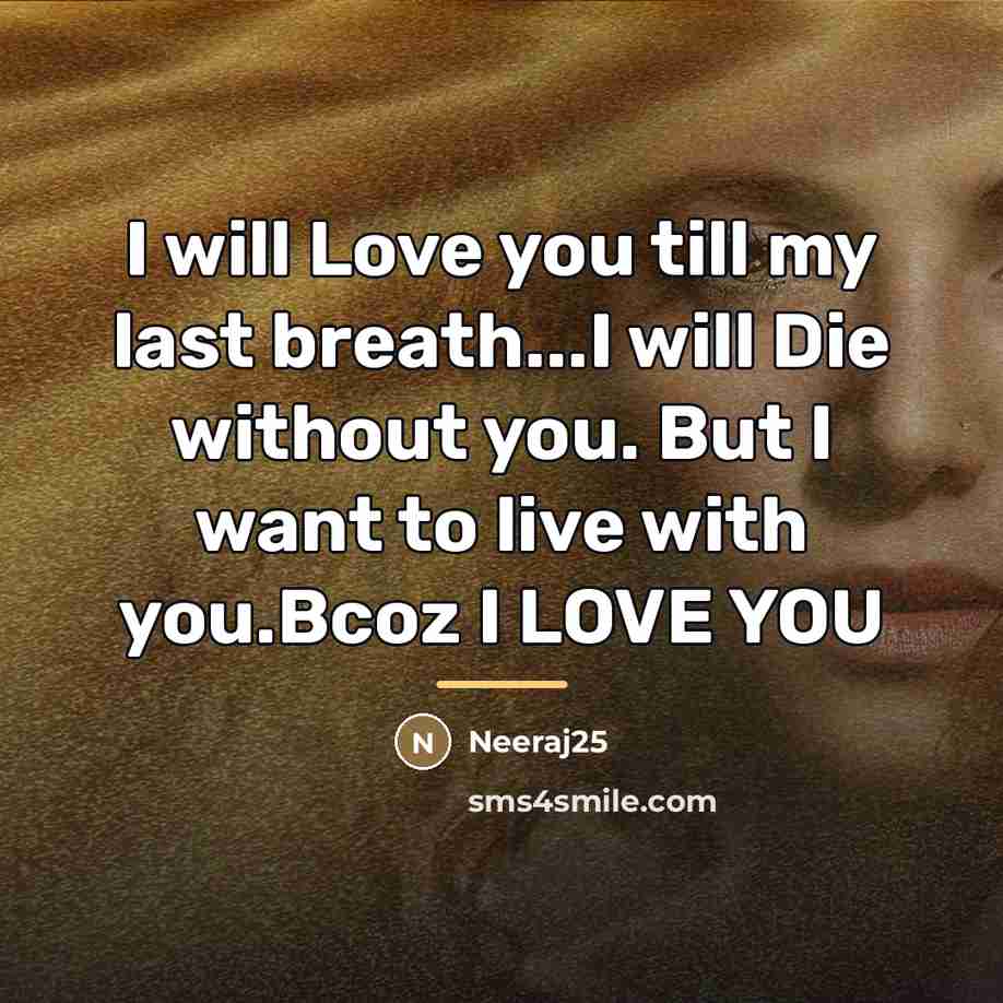 “I will Love you till my last breath...I will Die…” quote by Neeraj25