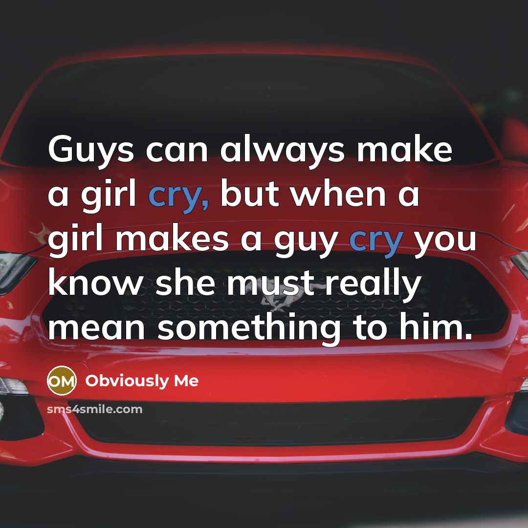 “Guys can always make a girl cry, but when a…” quote by Obviously Me