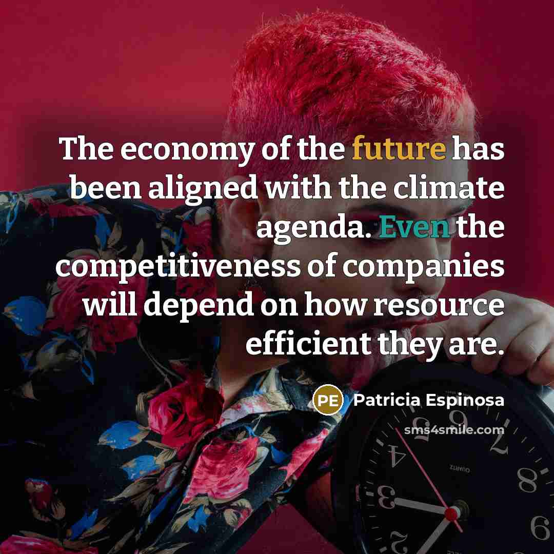 “The economy of the future has been aligned with the…” quote by Patricia Espinosa