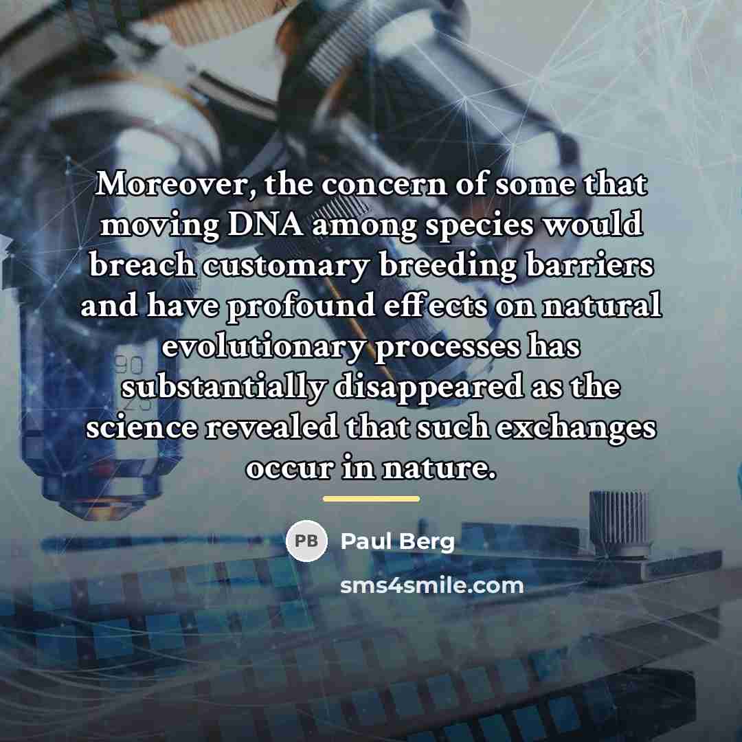 “Moreover, the concern of some that moving DNA among species…” quote by Paul Berg