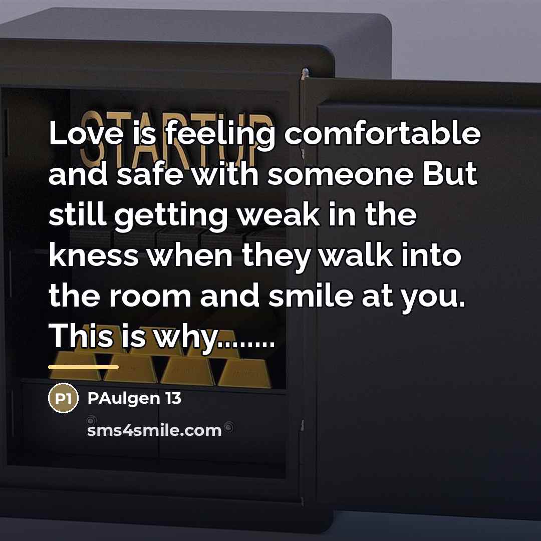 “Love is feeling comfortable and safe with someone But still…” quote by Anonymous