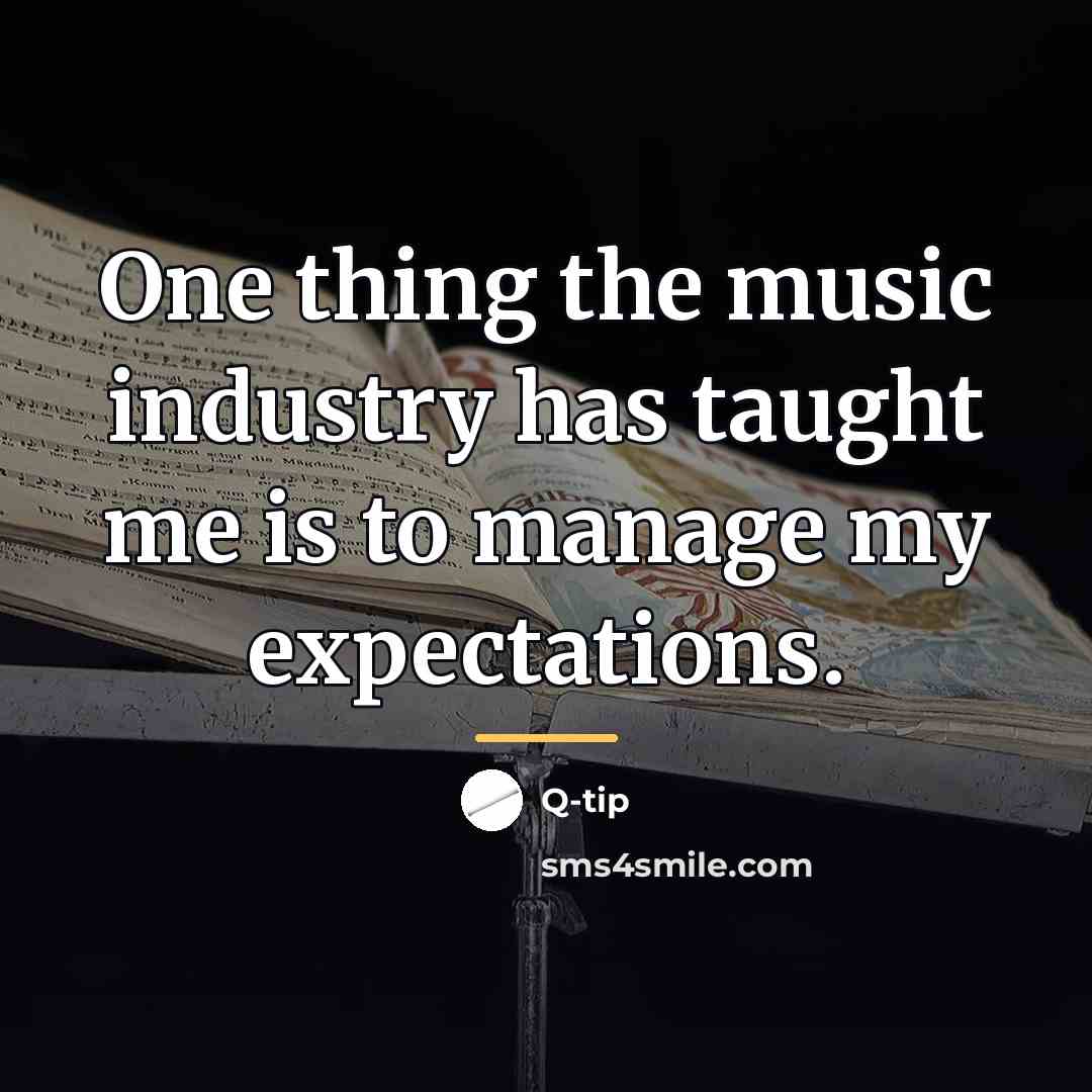 “One thing the music industry has taught me is to…” quote by Q-Tip