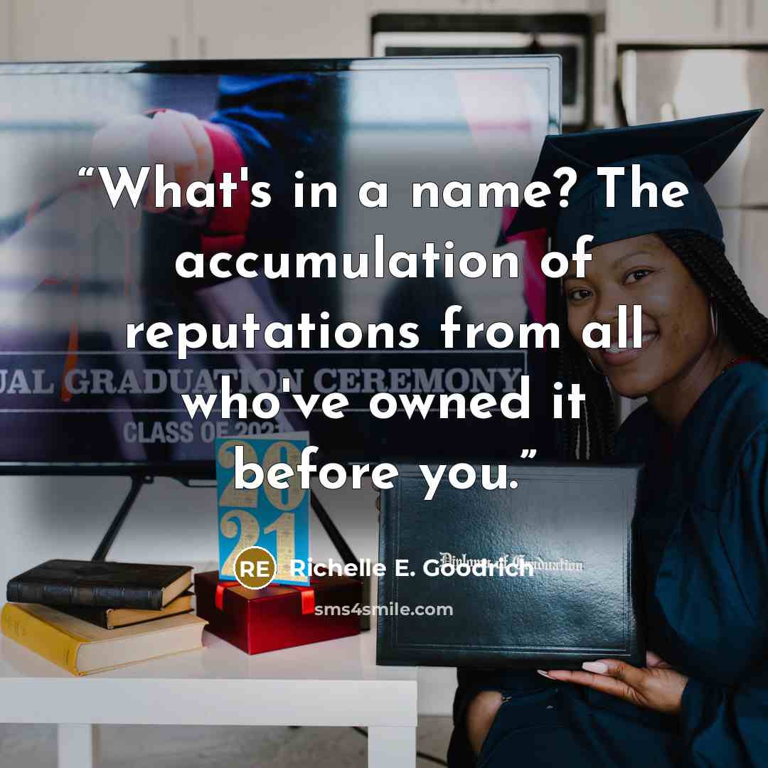 “What's in a name? The accumulation of reputations from all who've owned it before you.” quote by Richelle E. Goodrich