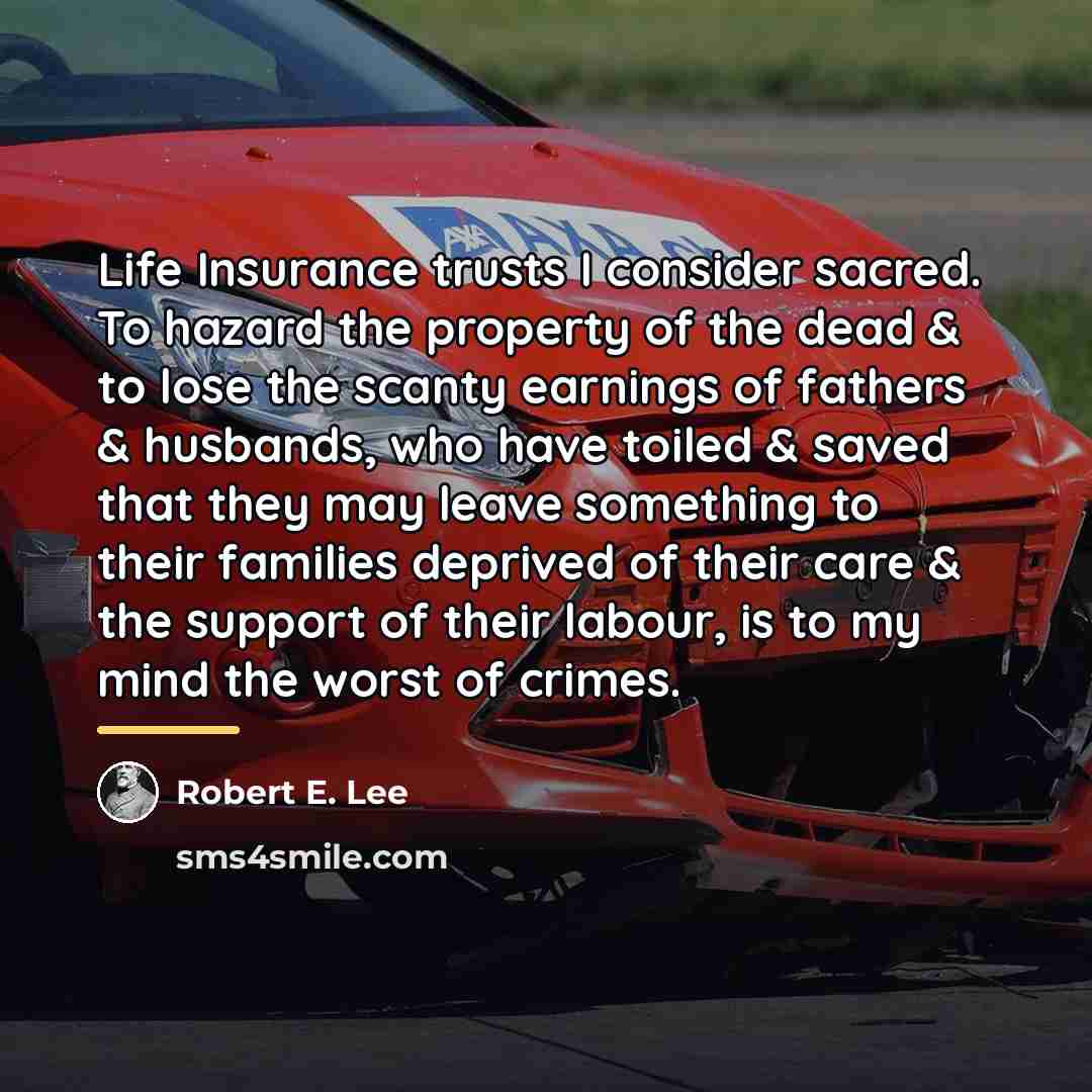 “Life Insurance trusts I consider sacred. To hazard the property…” quote by Robert E. Lee