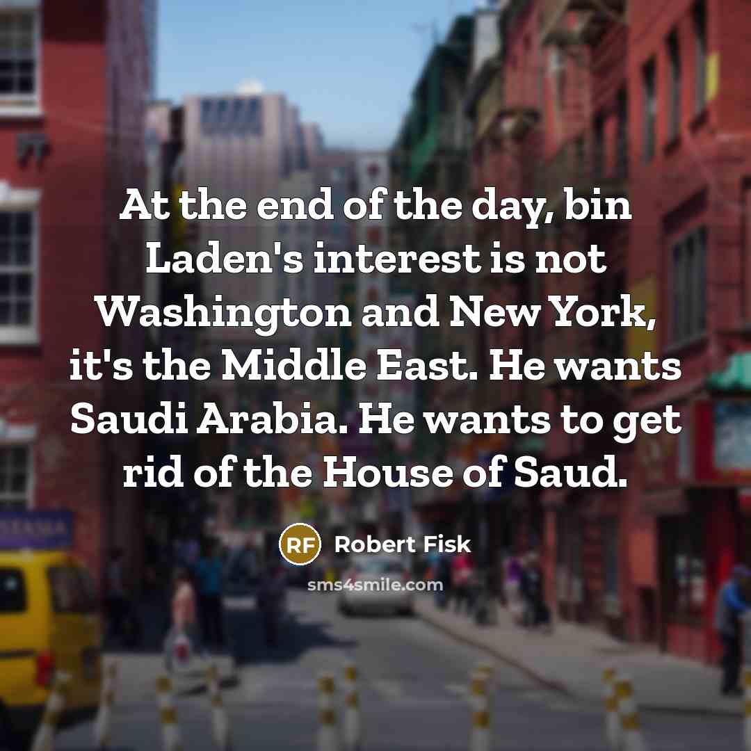 “At the end of the day, bin Laden's interest is…” quote by Robert Fisk