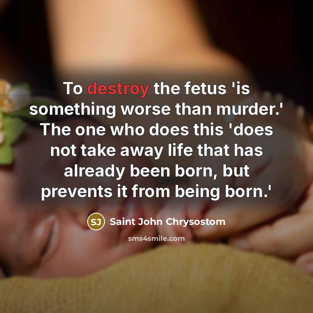 “To destroy the fetus 'is something worse than murder.' The…” quote by Saint John Chrysostom
