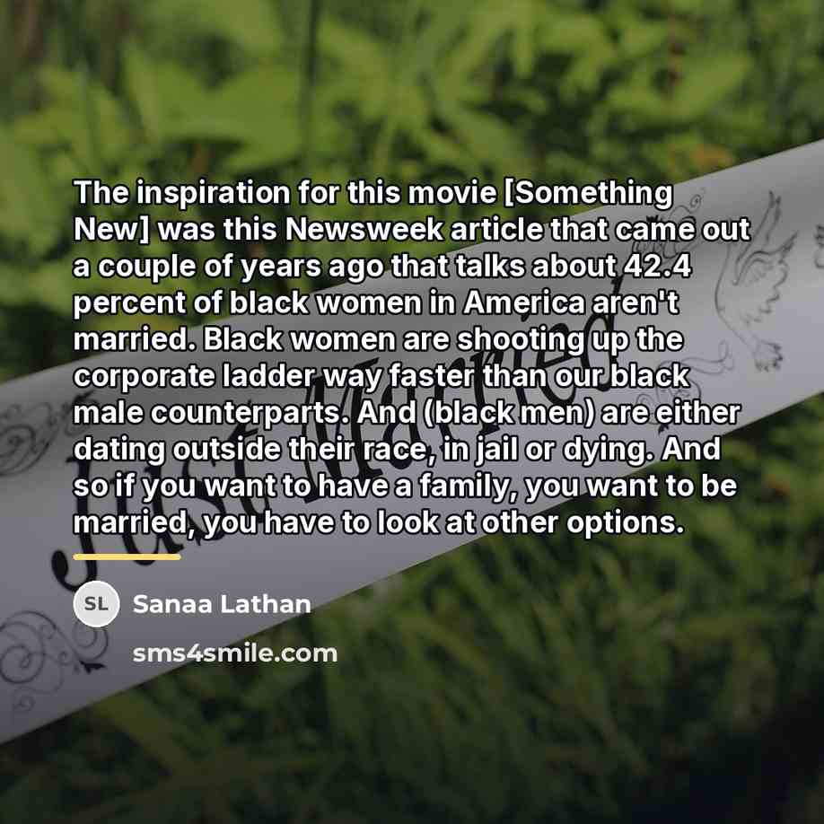 “The inspiration for this movie [Something New] was this Newsweek…” quote by Sanaa Lathan