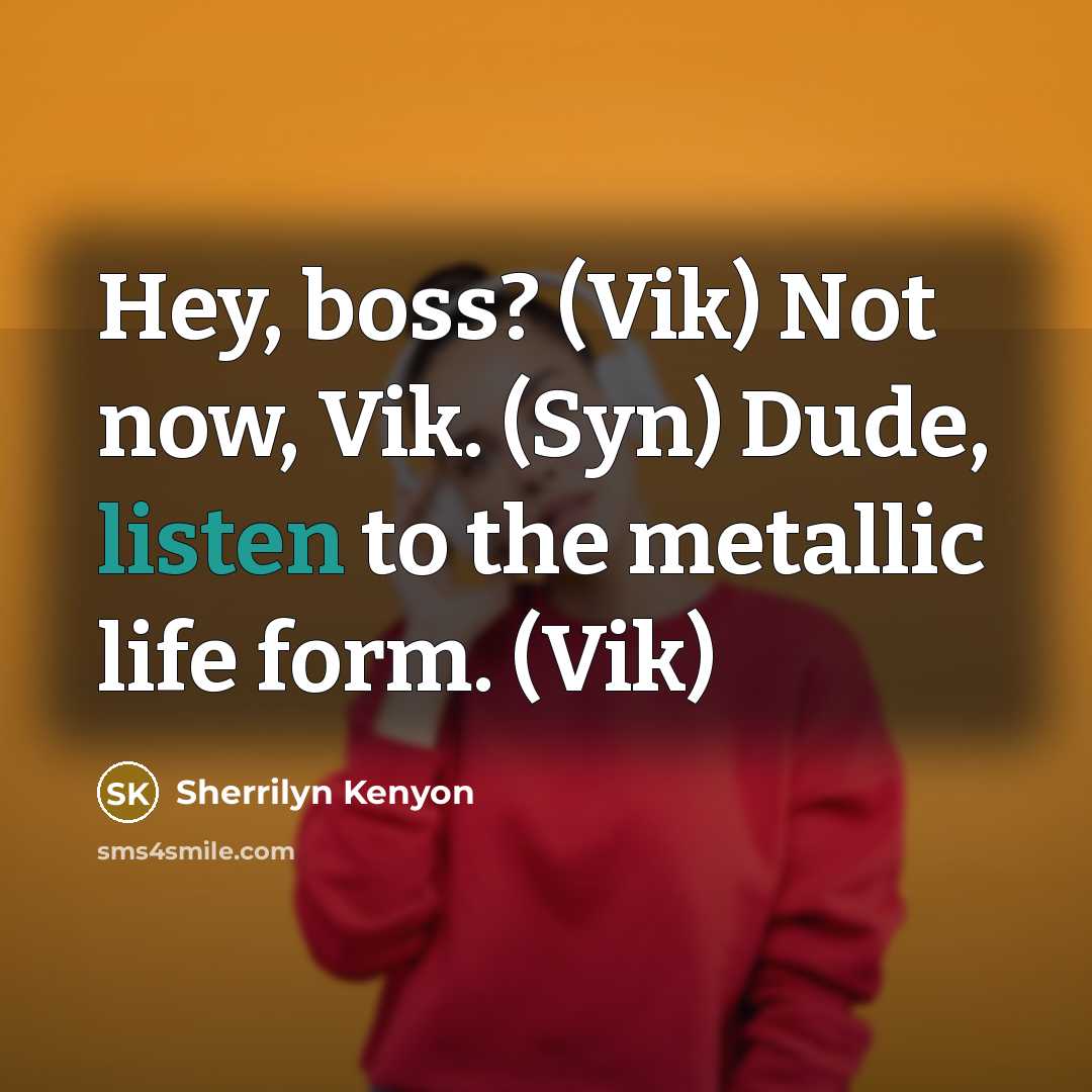 “Hey, boss? (Vik) Not now, Vik. (Syn) Dude, listen to…” quote by Sherrilyn Kenyon