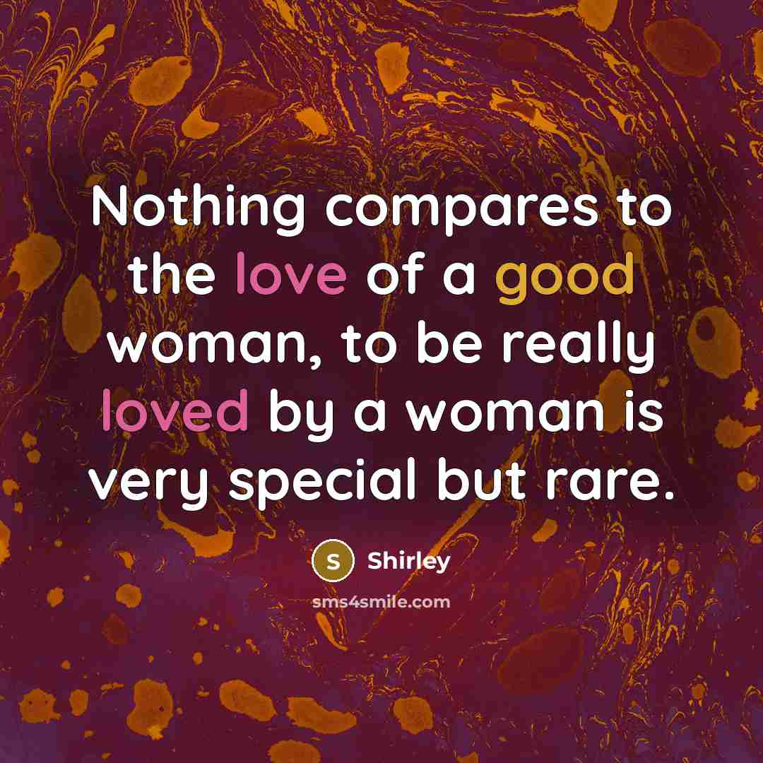 “Nothing compares to the love of a good woman, to…” quote by Shirley