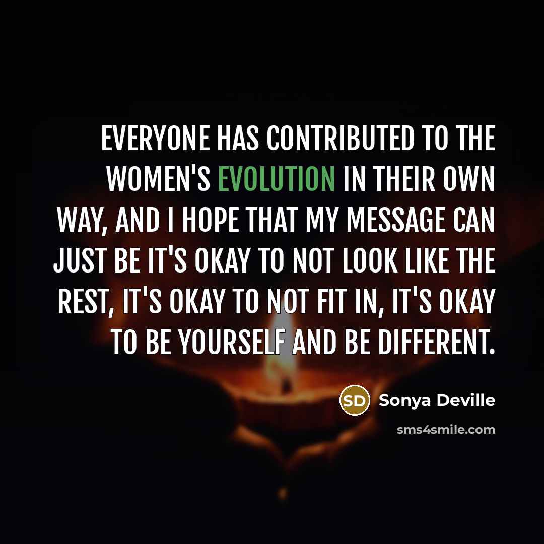 “Everyone has contributed to the Women's Evolution in their own…” quote by Sonya Deville