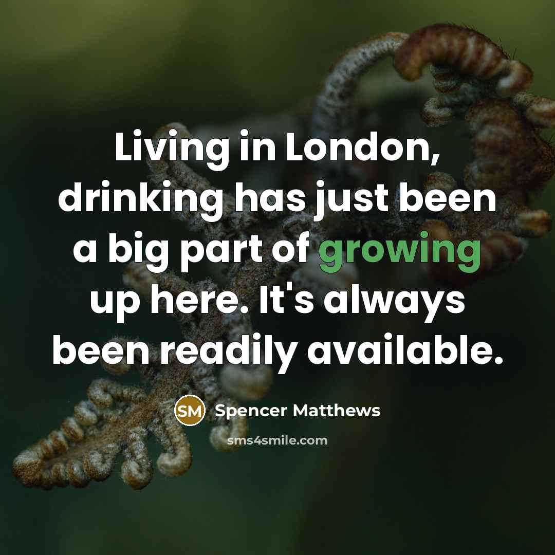 “Living in London, drinking has just been a big part…” quote by Spencer Matthews