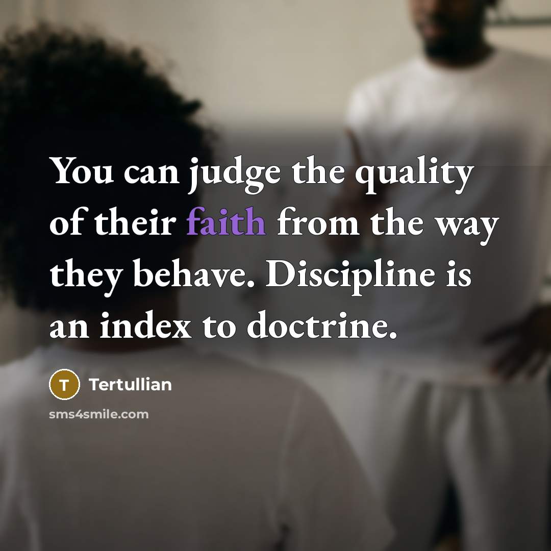 “You can judge the quality of their faith from the…” quote by Tertullian