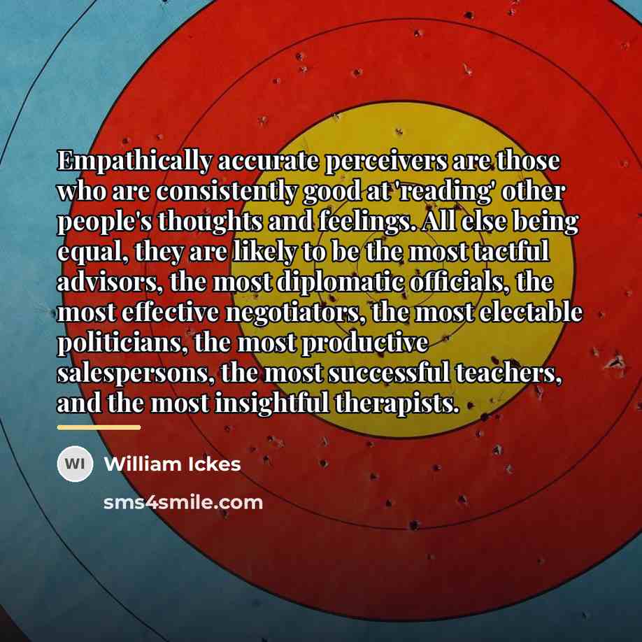 “Empathically accurate perceivers are those who are consistently good at…” quote by William Ickes