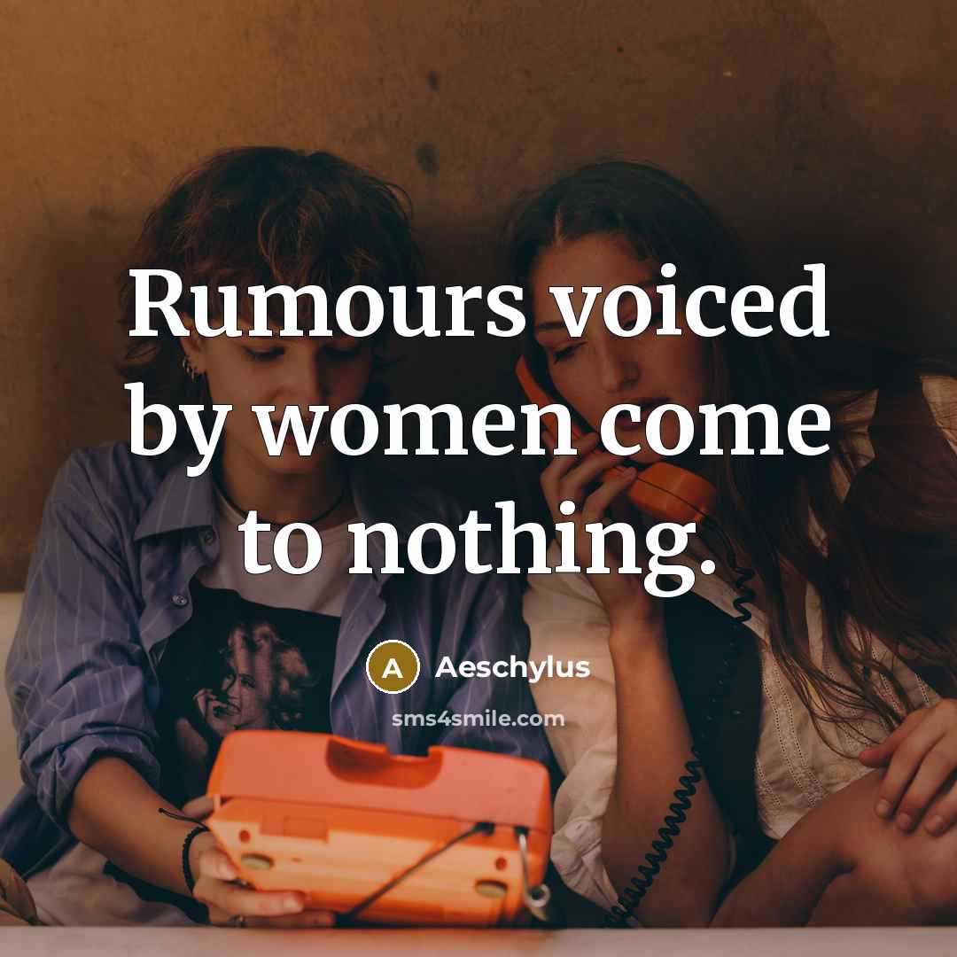 “Rumours voiced by women come to nothing.” quote by Aeschylus