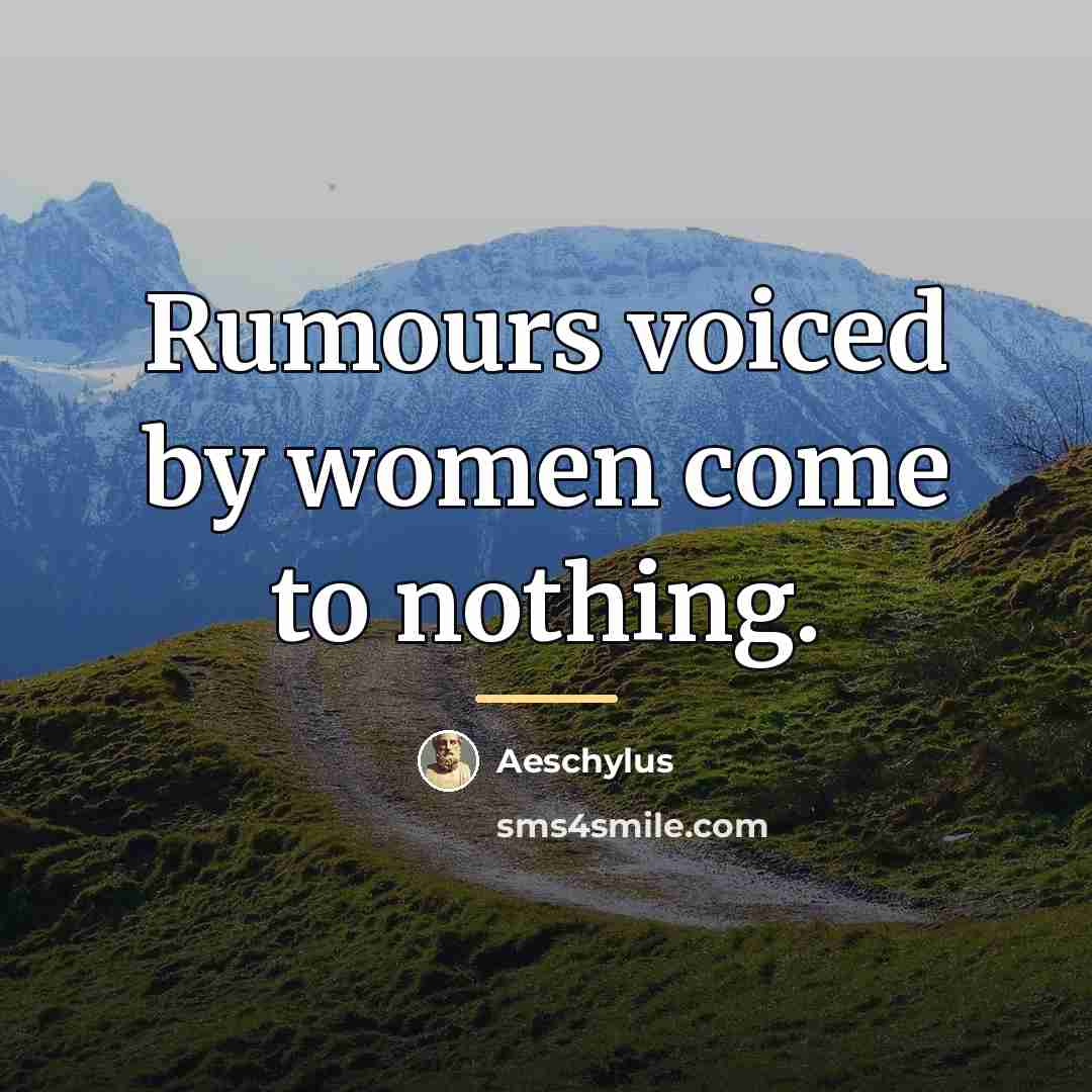 “Rumours voiced by women come to nothing.…” quote by Aeschylus