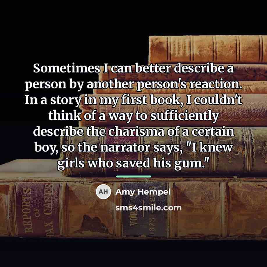 “Sometimes I can better describe a person by another person's…” quote by Amy Hempel