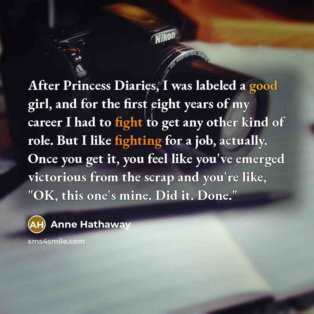 “After Princess Diaries, I was labeled a good girl, and…” quote by Anne Hathaway