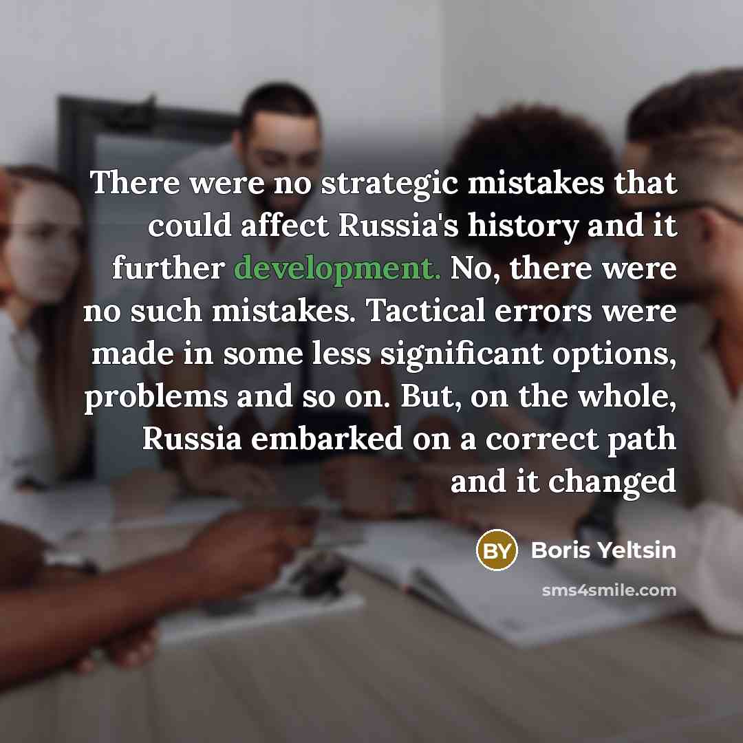 “There were no strategic mistakes that could affect Russia's history…” quote by Boris Yeltsin