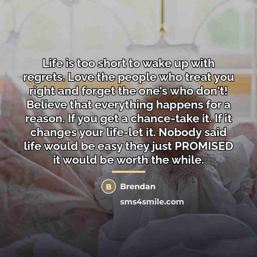 “Life is too short to wake up with regrets. Love…” quote by Brendan