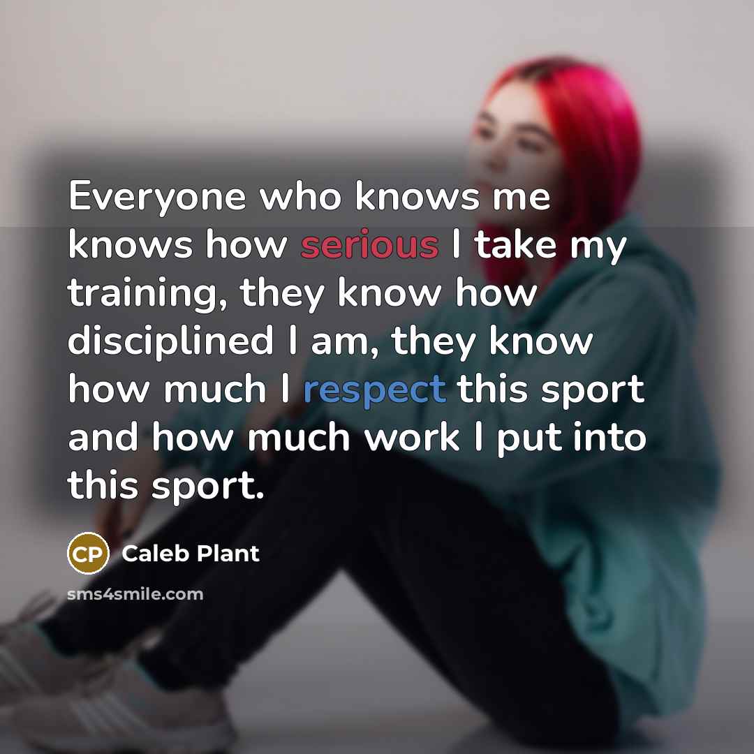 “Everyone who knows me knows how serious I take my…” quote by Caleb Plant