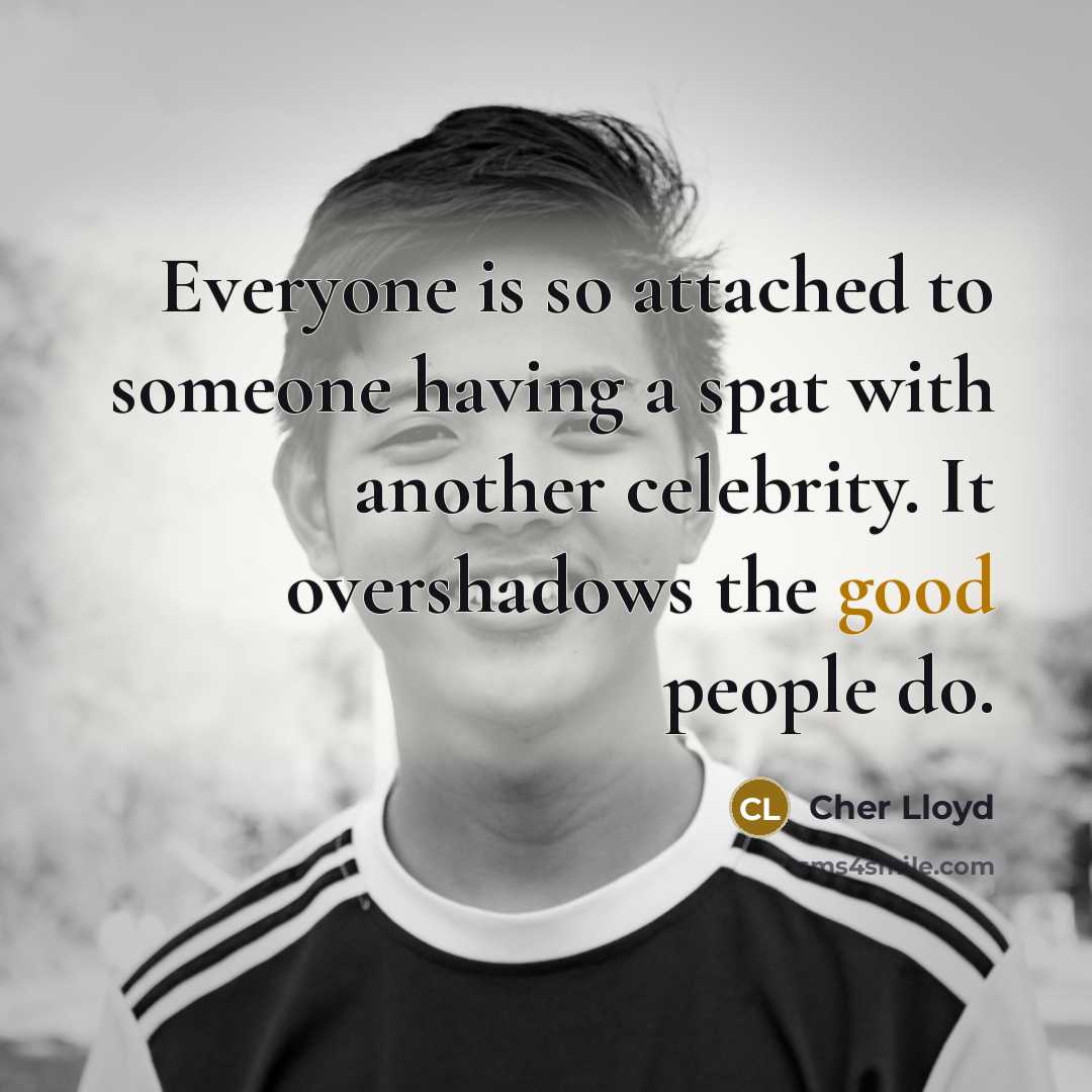 “Everyone is so attached to someone having a spat with…” quote by Cher Lloyd