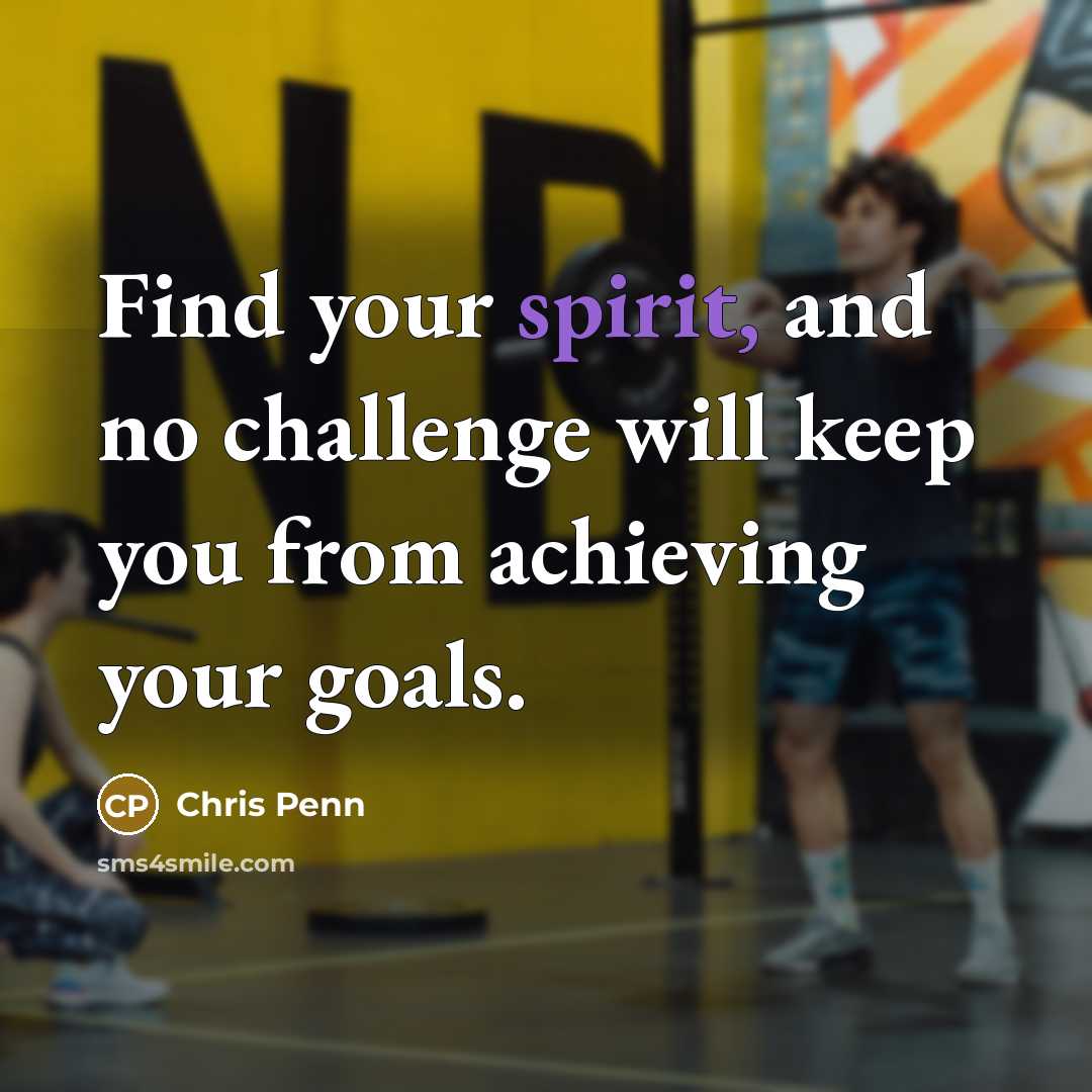“Find your spirit, and no challenge will keep you from…” quote by Chris Penn