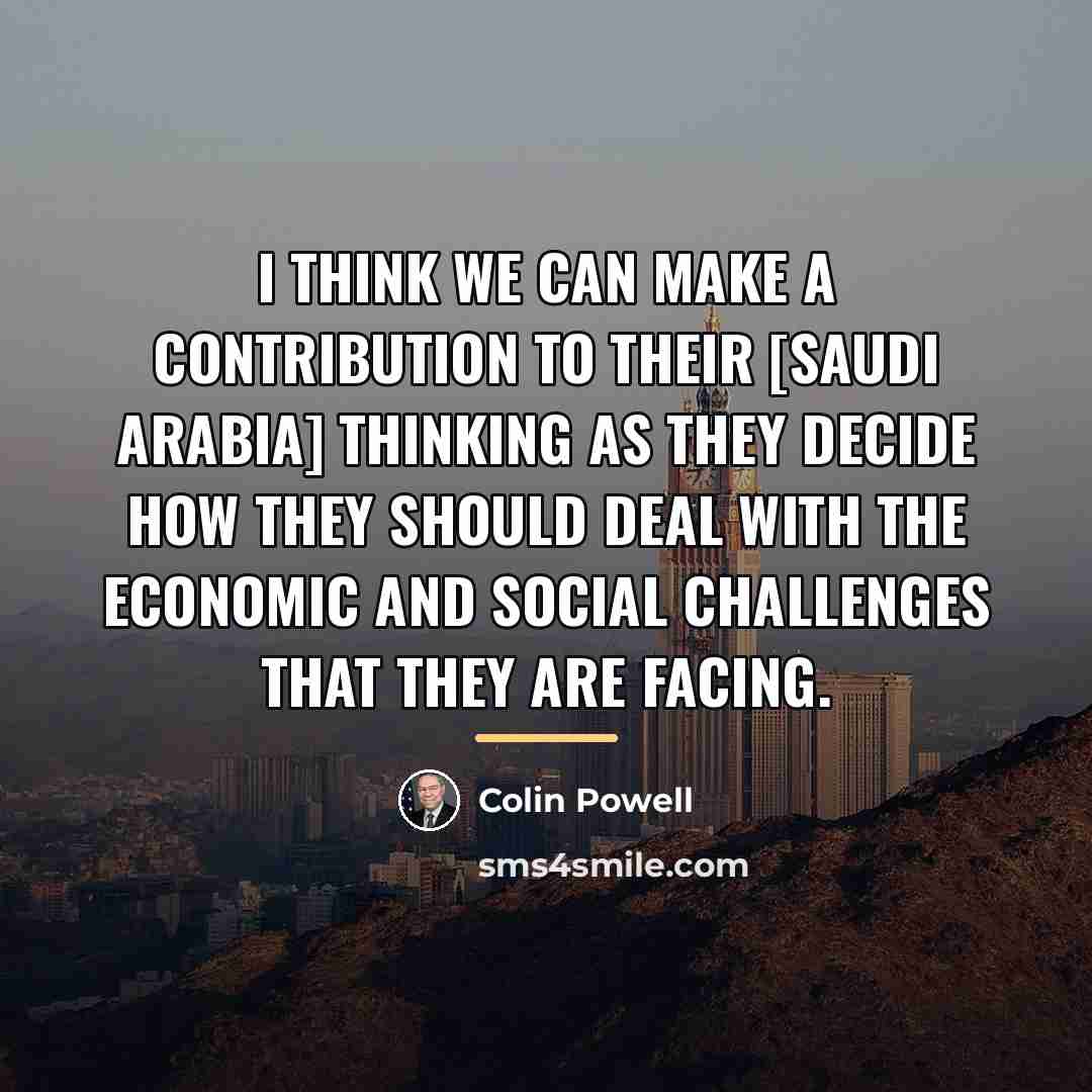 “I think we can make a contribution to their [Saudi…” quote by Colin Powell