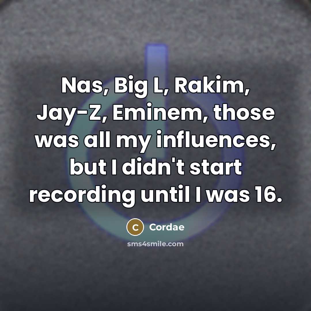 “Nas, Big L, Rakim, Jay-Z, Eminem, those was all my…” quote by Cordae