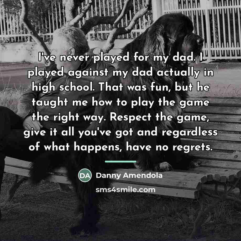 “I've never played for my dad. I played against my…” quote by Danny Amendola