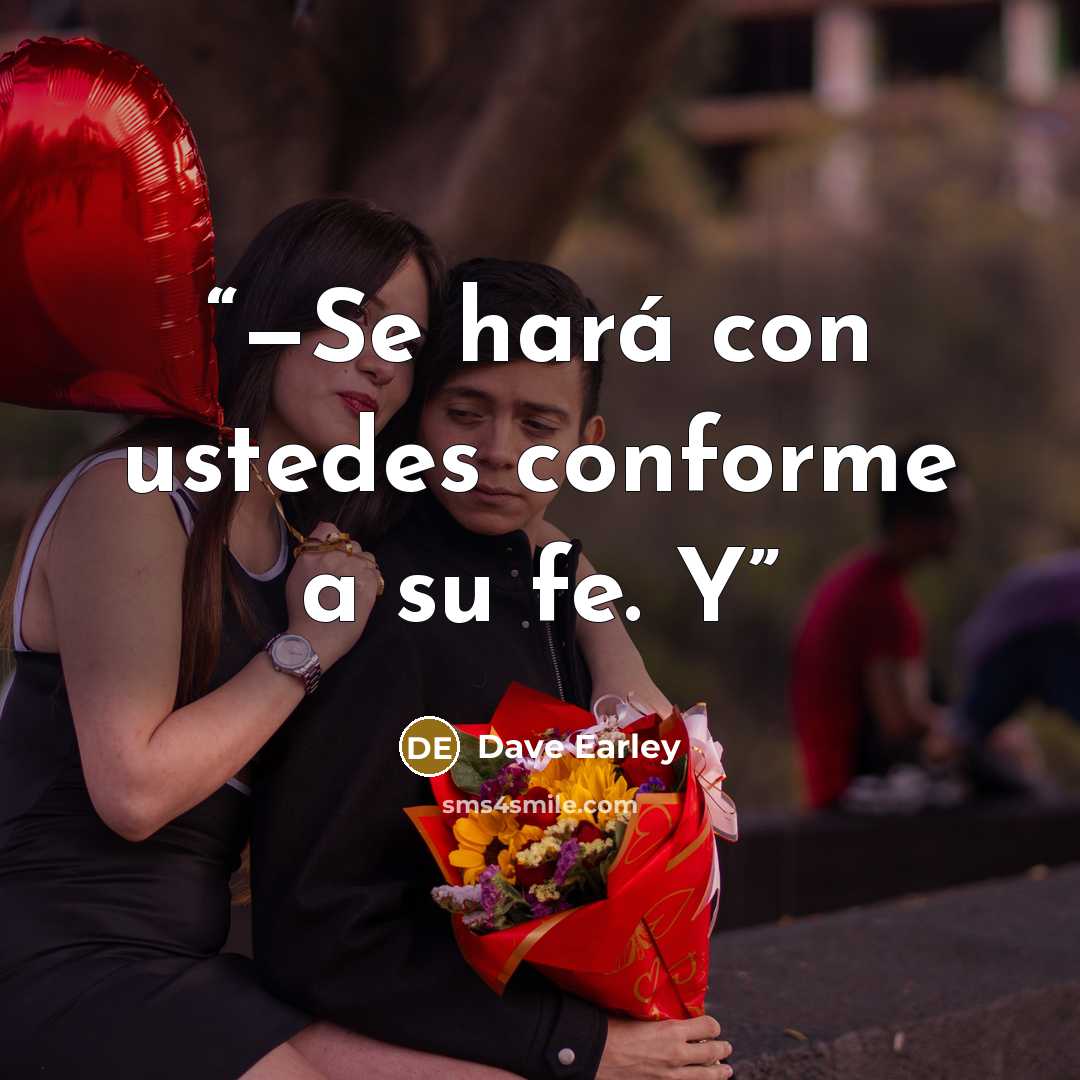 “—Se hará con ustedes conforme a su fe. Y” quote by Dave Earley