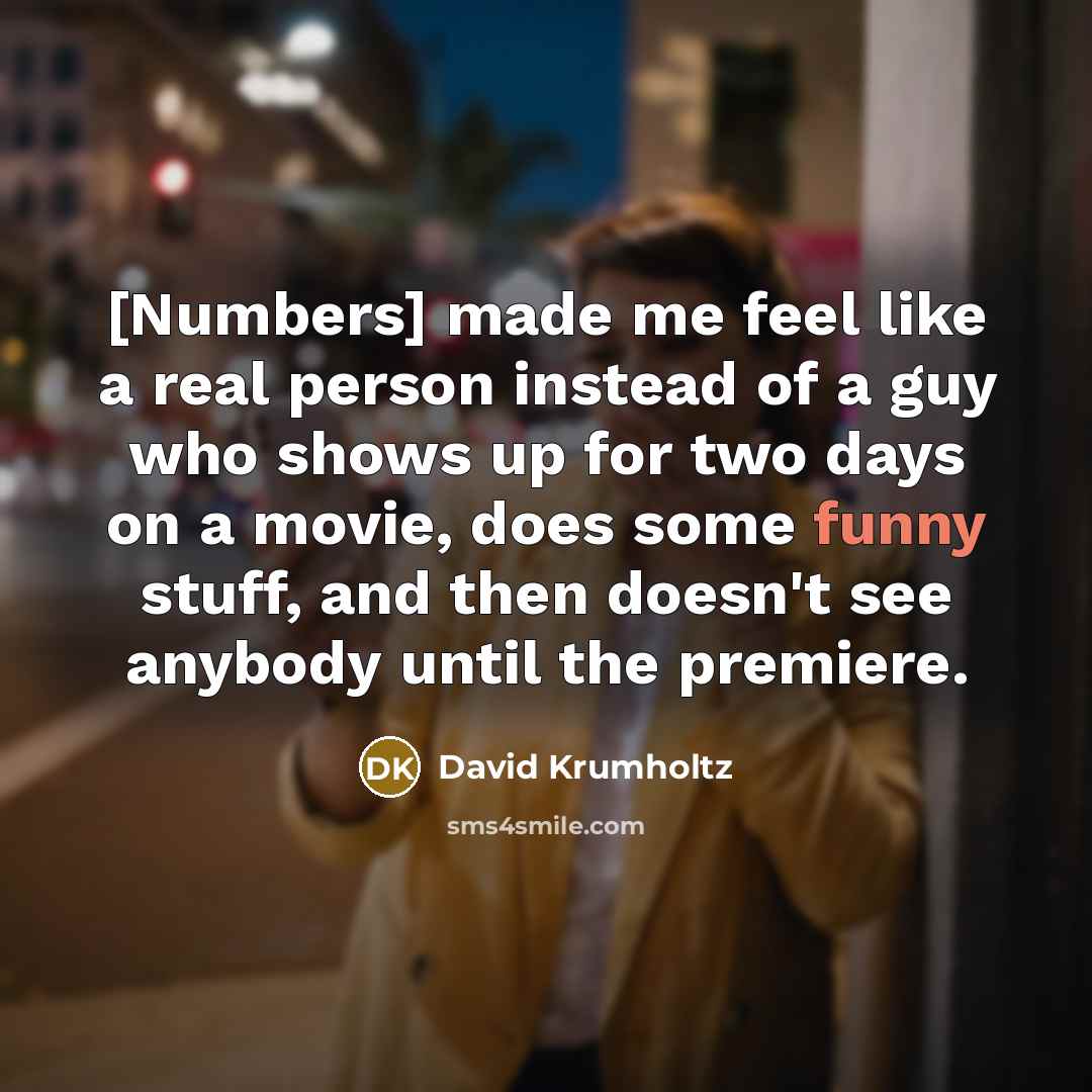 “[Numbers] made me feel like a real person instead of…” quote by David Krumholtz