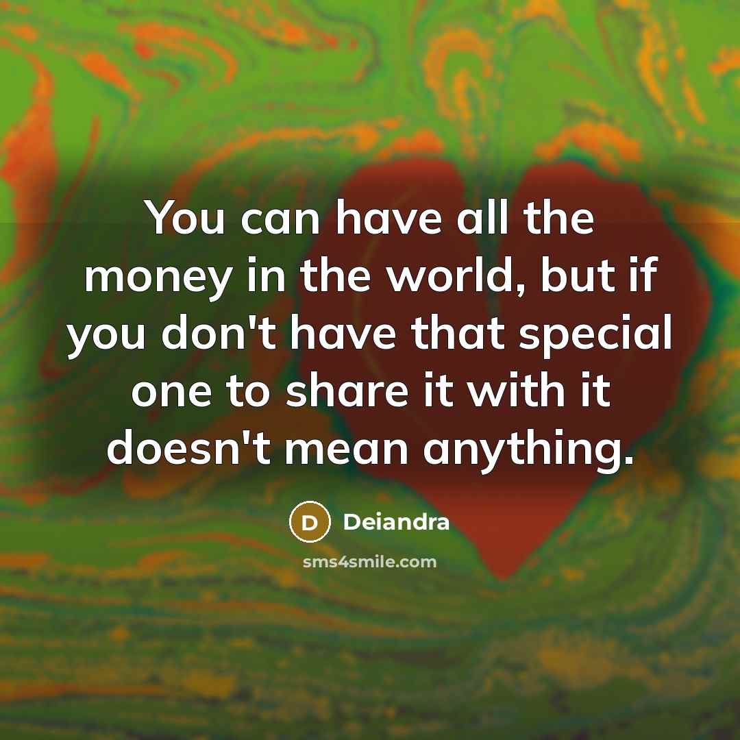 “You can have all the money in the world, but…” quote by Deiandra