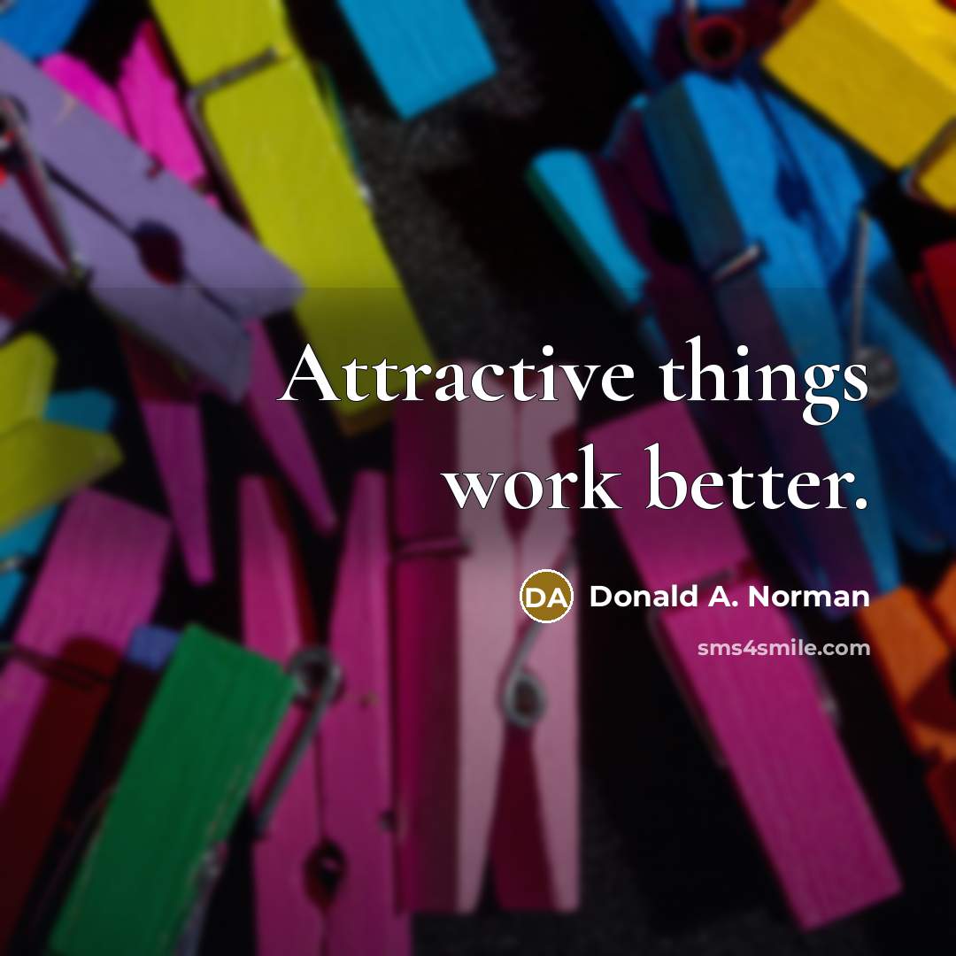 “Attractive things work better.…” quote by Donald A. Norman