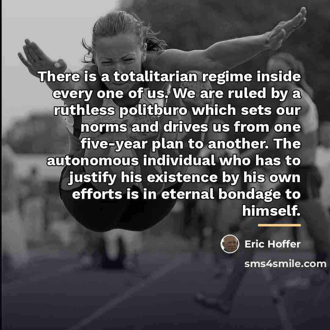 “There is a totalitarian regime inside every one of us.…” quote by Eric Hoffer