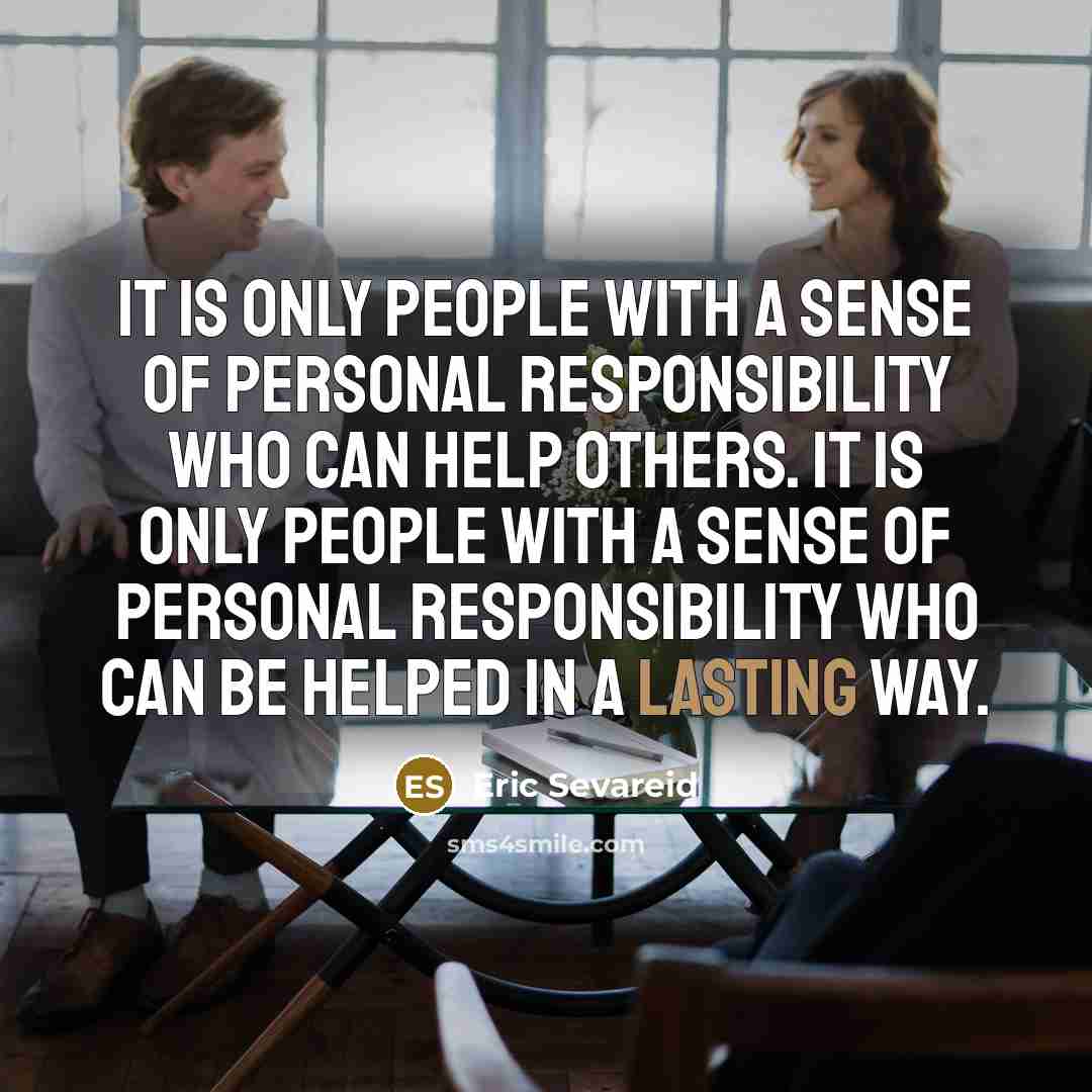 “It is only people with a sense of personal responsibility…” quote by Eric Sevareid