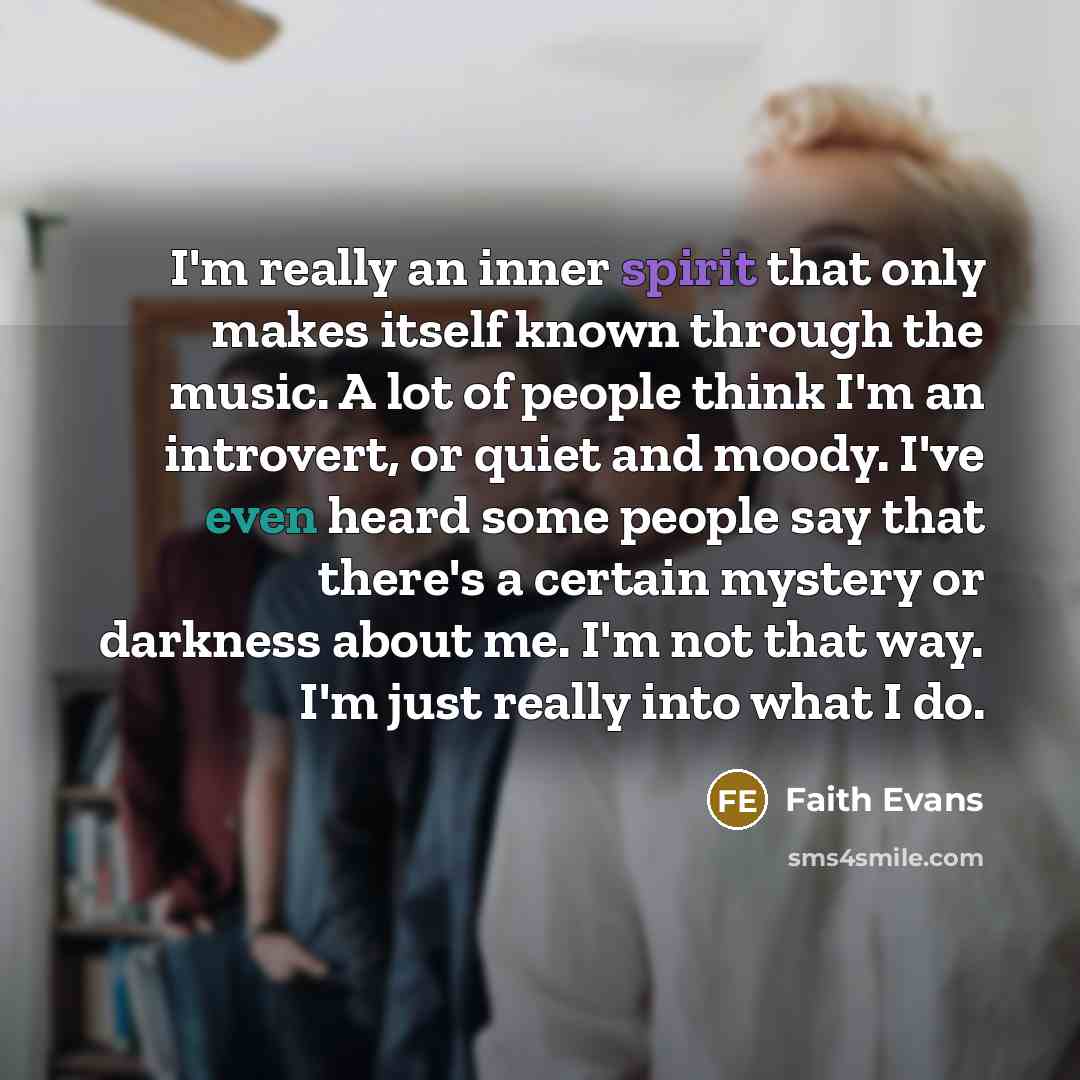“I'm really an inner spirit that only makes itself known…” quote by Faith Evans