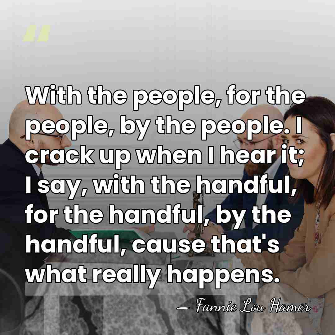 With the people, for the people, by the people. I crack up&hellip; - Fannie Lou Hamer