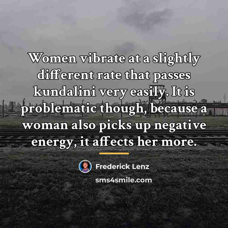 “Women vibrate at a slightly different rate that passes kundalini…” quote by Frederick Lenz