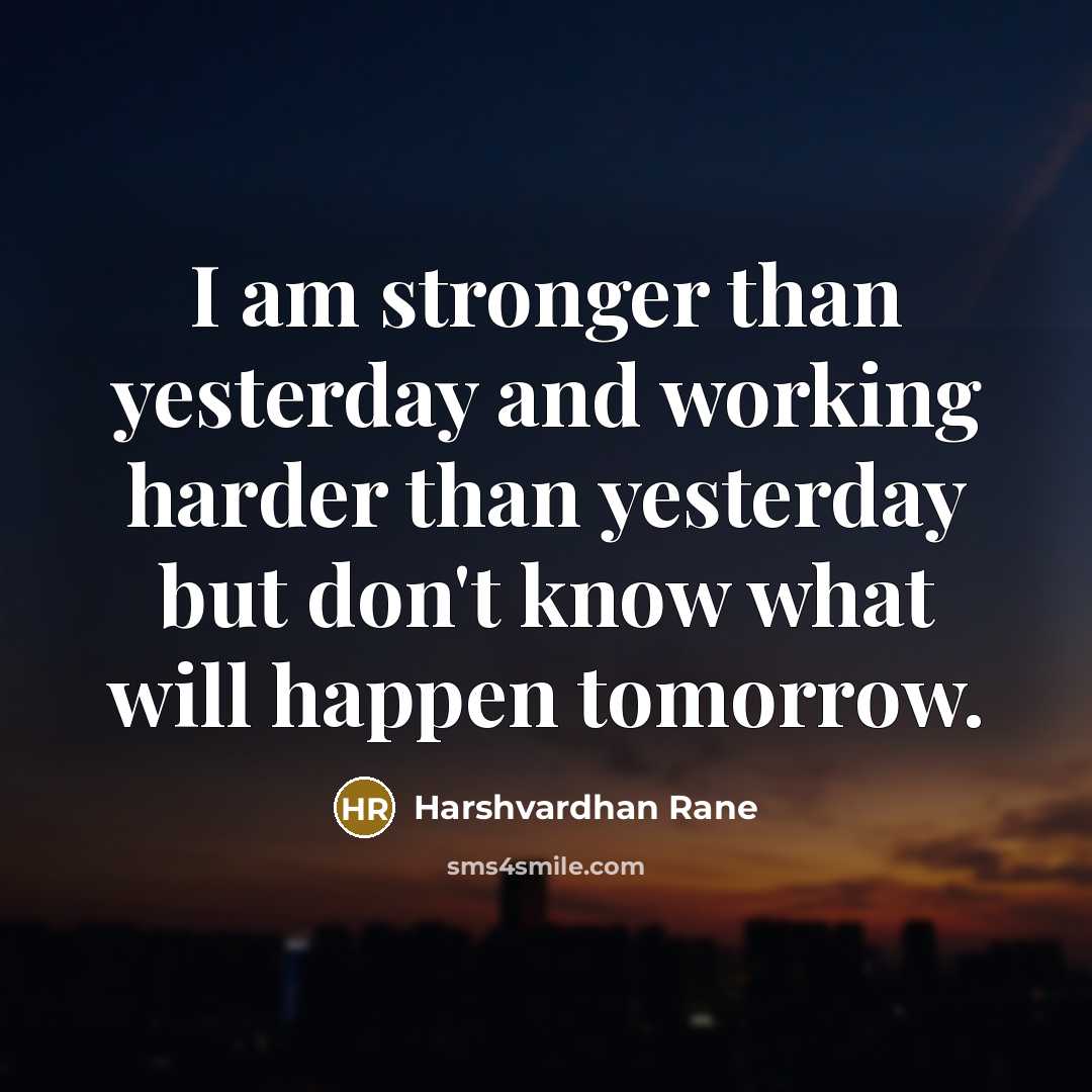 “I am stronger than yesterday and working harder than yesterday…” quote by Harshvardhan Rane