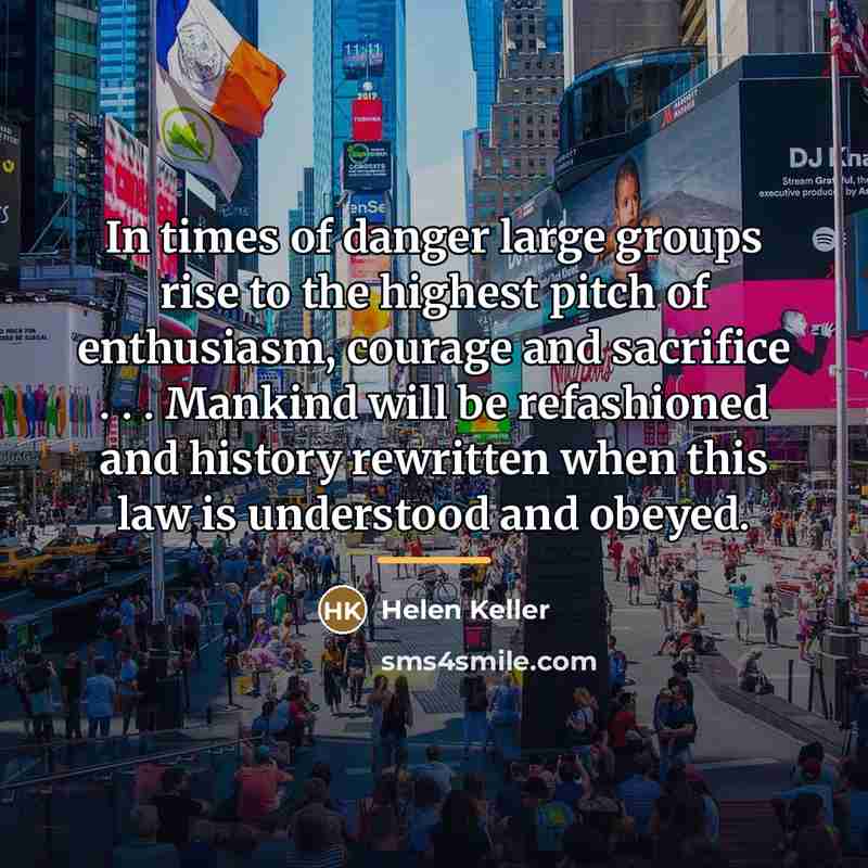 “In times of danger large groups rise to the highest…” quote by Helen Keller