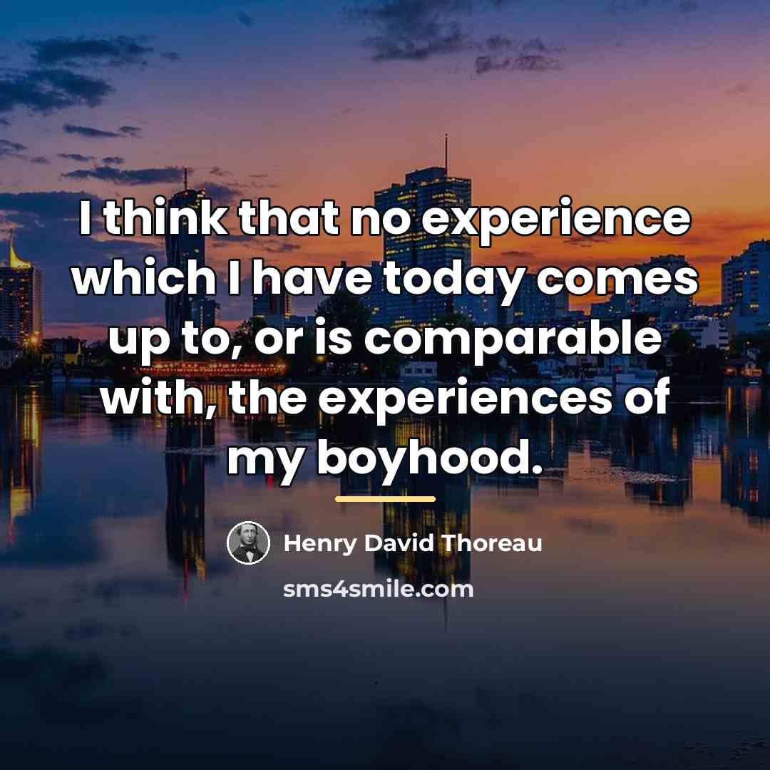 “I think that no experience which I have today comes…” quote by Henry David Thoreau