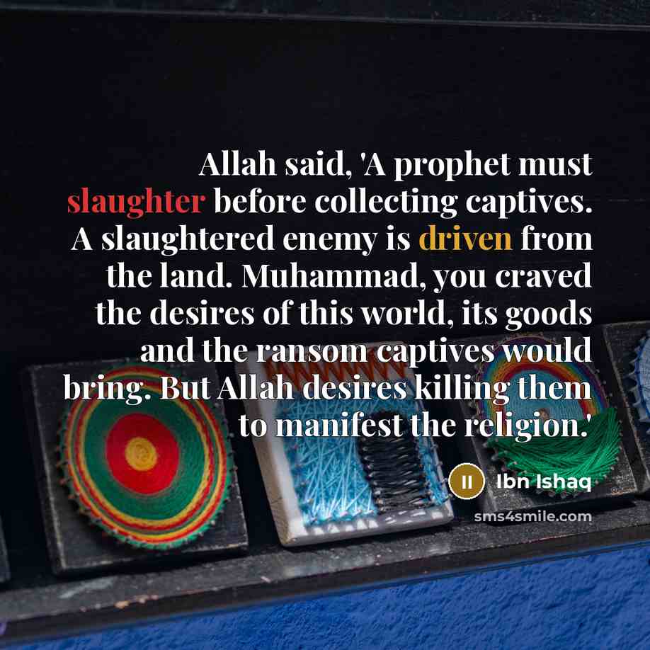 “Allah said, 'A prophet must slaughter before collecting captives. A…” quote by Ibn Ishaq