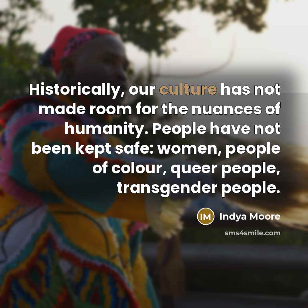 “Historically, our culture has not made room for the nuances…” quote by Indya Moore