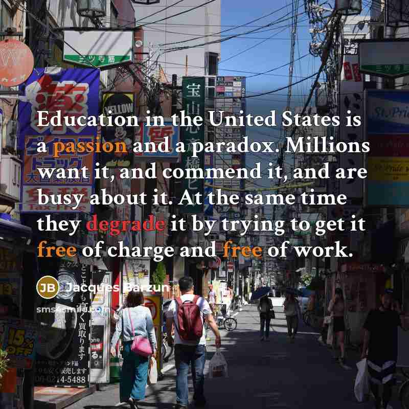 “Education in the United States is a passion and a…” quote by Jacques Barzun