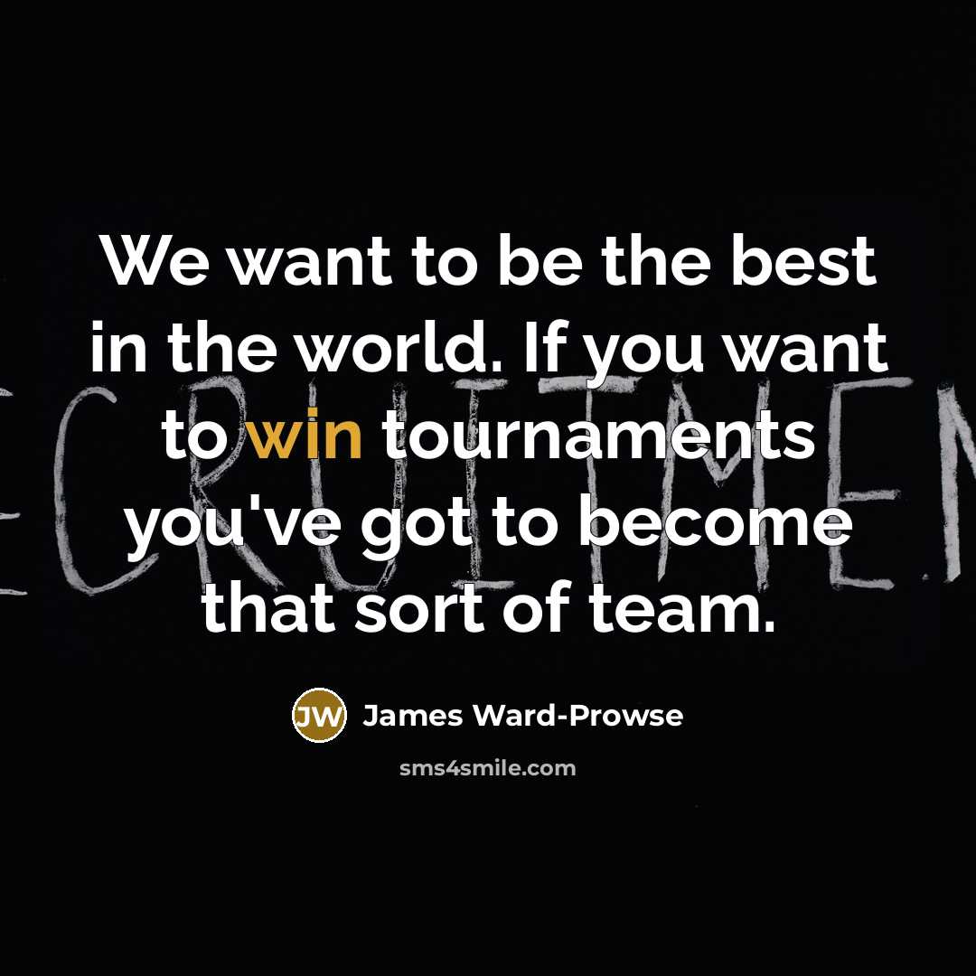 “We want to be the best in the world. If…” quote by James Ward-Prowse